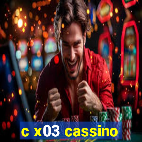 c x03 cassino